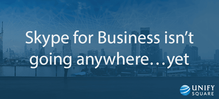 Skype for Business is not going anywhere yet