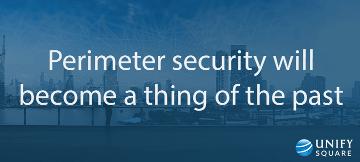 Perimeter security will become a thing of the past